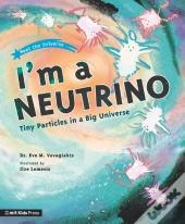 I'M A Neutrino: Tiny Particles In A Big Universe