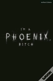 I'M A Phoenix, Bitch