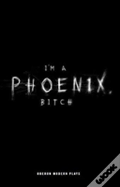 Im A Phoenix, Bitch