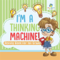 I'M A Thinking Machine! | Activity Book For 1st Grade - Preview