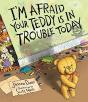 I'M Afraid Your Teddy Is In Trouble Today - Preview
