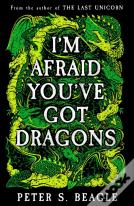 I'm Afraid You've Got Dragons