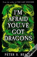 I'M Afraid You'Ve Got Dragons