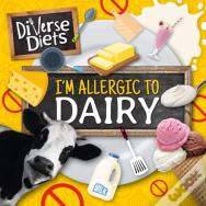 I'M Allergic To Dairy