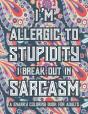 I'M Allergic To Stupidity I Break Out In Sarcasm A Snarky Coloring Book For Adults - Preview