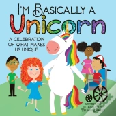 I'M Basically A Unicorn