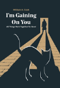 I'M Gaining On You - Preview
