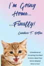 I'M Going Home...Finally! : A Handbook Of Everything You Need To Know About Your Newly Adopted Kitten Or Cat! - Preview