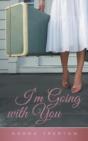 I'M Going With You - Preview