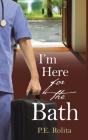 I'M Here For The Bath - Preview