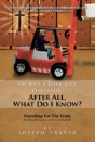 I'M Just A Fork-Lift Operator. After All, What Do I Know ? - Preview