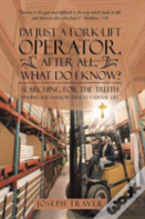 I'M Just A Fork-Lift Operator. After All, What Do I Know?