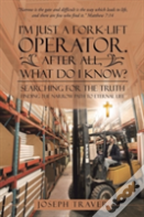 I'M Just A Fork-Lift Operator. After All, What Do I Know?