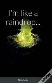 I'M Like A Raindrop...