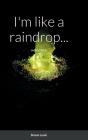 I'M Like A Raindrop... - Preview