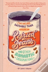 I'M More Dateable Than A Plate Of Refried Beans