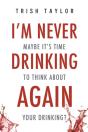 I'M Never Drinking Again - Preview