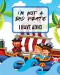 I'M Not A Bad Pirate I Have Adhd - Preview