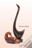 I'M Not A Duck