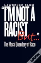 "I'M Not A Racist, But..."