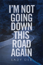 I'M Not Going Down This Road Again - Preview