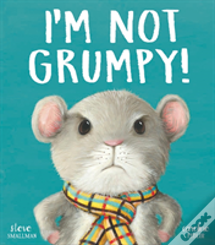 I'M Not Grumpy!