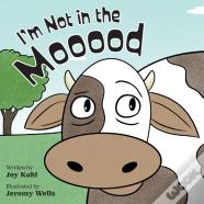 I'M Not In The Mooood