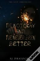 I'M Not Okay And I'Ve Never Been Better