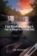 I'M Not Perfect, He'S Perfect For Me
