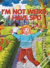 I'M Not Weird, I Have Sensory Processing Disorder (Spd)