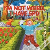 I'M Not Weird, I Have Sensory Processing Disorder (Spd)