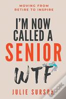 I'M Now Called A Senior Wtf