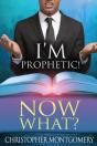 I'M Prophetic! Now What? - Preview