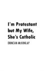 I'M Protestant But My Wife, She'S Cathol - Preview