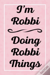 I'M Robbi Doing Robbi Things