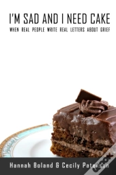 I'M Sad And I Need Cake