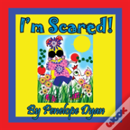 I'M Scared!