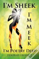I'M Sheek I'M Meek I'M Poetry Deep