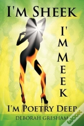 I'M Sheek I'M Meek I'M Poetry Deep