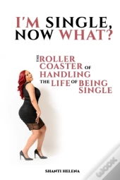 I'M Single, Now What : The Roller Coaste