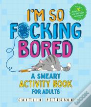 I'M So F*Cking Bored