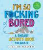 I'M So F*Cking Bored - Preview