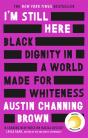 I'M Still Here: Black Dignity In A World Made For Whiteness - Preview