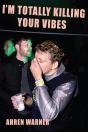 I'M Totally Killing Your Vibes - Preview