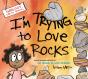 I'M Trying To Love Rocks - Preview