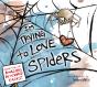 I'M Trying To Love Spiders - Preview