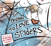 I'M Trying To Love Spiders