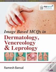 Image Based Mcqs In Dermatology, Venereology & Leprology