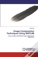 Image Compression Techniques Using Matlab