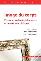Image Du Corps, Figures Psychopathologiques Et Ouvertures Cliniques